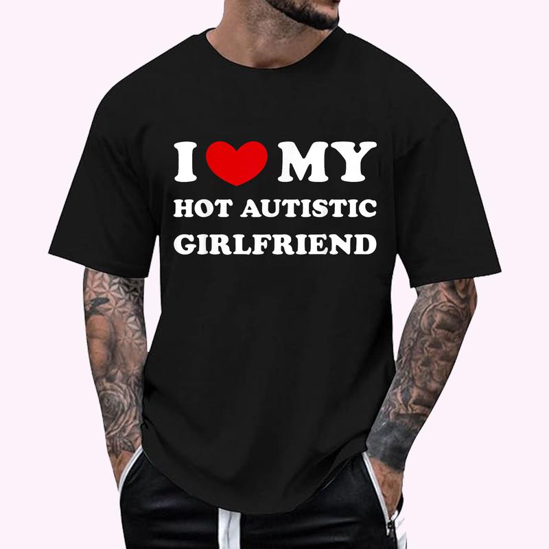 I Love My Hot Autistic Girlfriend, I Heart My Autistic GF T-Shirt | Tee Gifts for Boys Men, COTTON, Size S-3XL Menswear Top