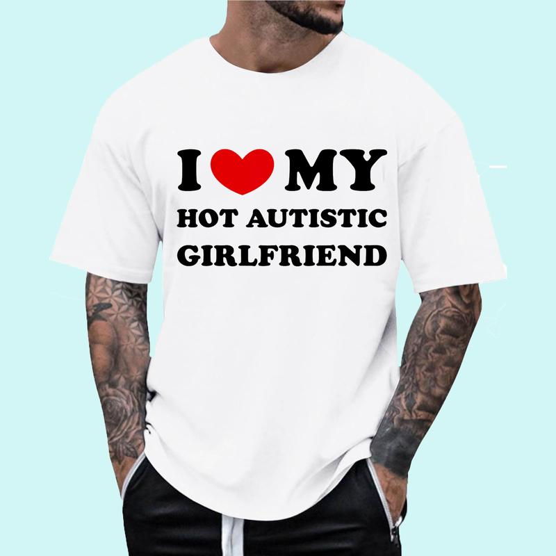 I Love My Hot Autistic Girlfriend, I Heart My Autistic GF T-Shirt | Tee Gifts for Boys Men, COTTON, Size S-3XL Menswear Top