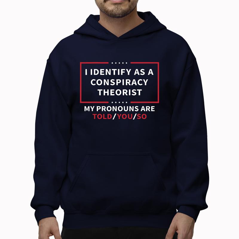 I identify as a conspiracy theorist Tshirt