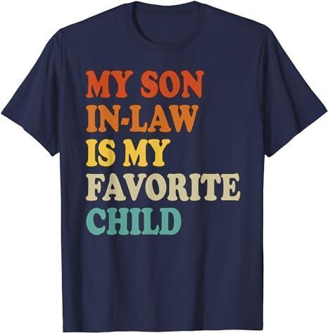 My Son In Law Is My Favorite Child Funny Family Humor Retro T-Shirt, Gift For Women And Men, Full Colors, Full Sizes