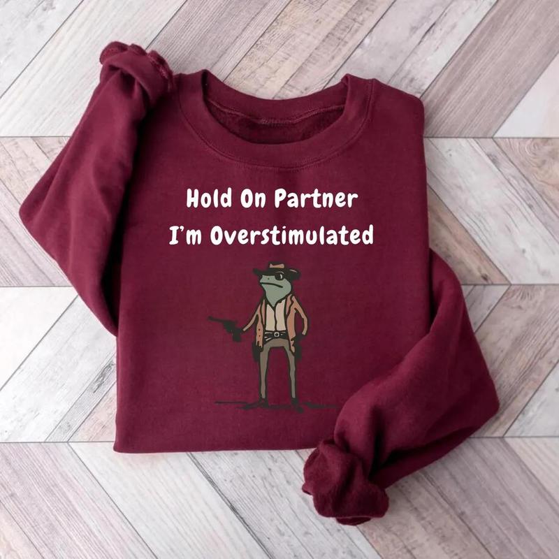 Hold On Partner Im Overstimulated Sweatshirt, Cowboy Frog Sweatshirt, Gen Z Funny Meme Sweatshirt for Men and Women