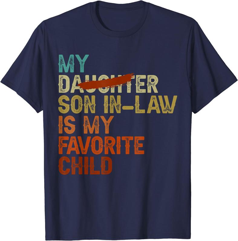 My Son In Law Is My Favorite Child Funny - Replaced Daughter T-Shirt, Gift Tee, Funny Tee, Size S-3XL