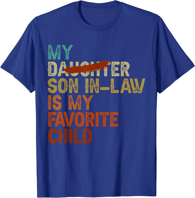 My Son In Law Is My Favorite Child Funny - Replaced Daughter T-Shirt, Gift Tee, Funny Tee, Size S-3XL