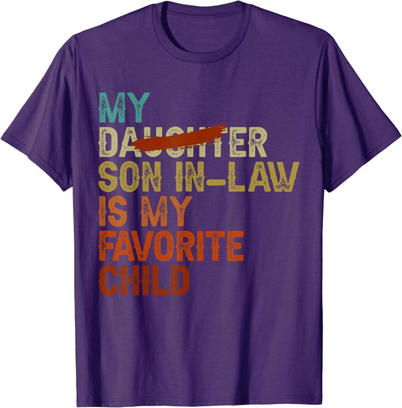 My Son In Law Is My Favorite Child Funny - Replaced Daughter T-Shirt, Gift Tee, Funny Tee, Size S-3XL