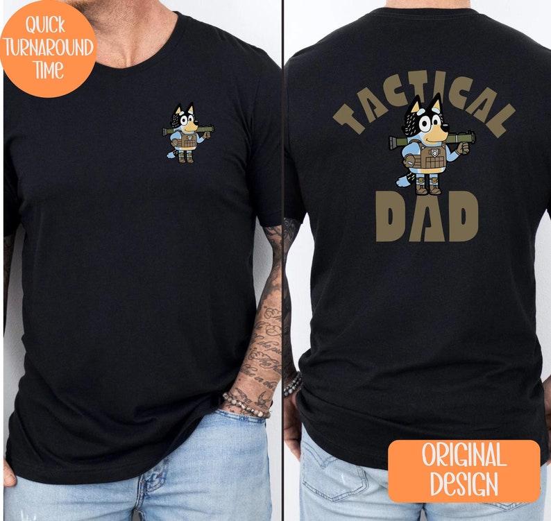 Bluey Dad Shirt - Military Dad - Gift for Toddler Dad - Bluey Shirt Dad - Bluey Shirt Adult - Tactical Dad - Bluey Dad - First Fathers Day Cotton Menswear Top Polyester