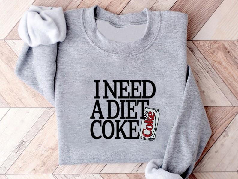 I Need A Diet Coke Sweatshirt Hoodie, I Need A Diet Coke Shirt, Diet Coke Sweater, Diet Coke Hoodie, Soda Lover Gift, Diet Soda Shirt, Coke Lover Sweater, Trendy Sweatshirt, Valentines Gift, Valentines Day Sweater