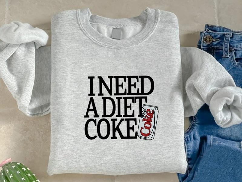 I Need A Diet Coke Sweatshirt Hoodie, I Need A Diet Coke Shirt, Diet Coke Sweater, Diet Coke Hoodie, Soda Lover Gift, Diet Soda Shirt, Coke Lover Sweater, Trendy Sweatshirt, Valentines Gift, Valentines Day Sweater