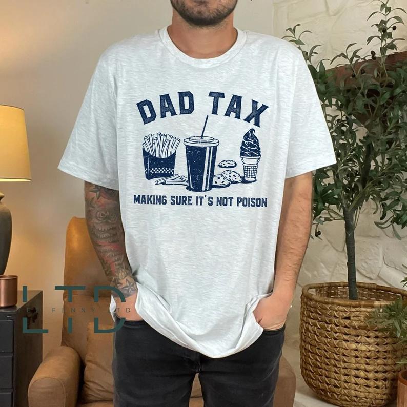 Dad Tax, Dad Tax Noun Shirt,Husband Gift,Funny Dad Shirt,Sarcastic Dad Shirt,Dad Definition Shirt, Gift from Daughter to Dad, Father Gift, Dad Gift