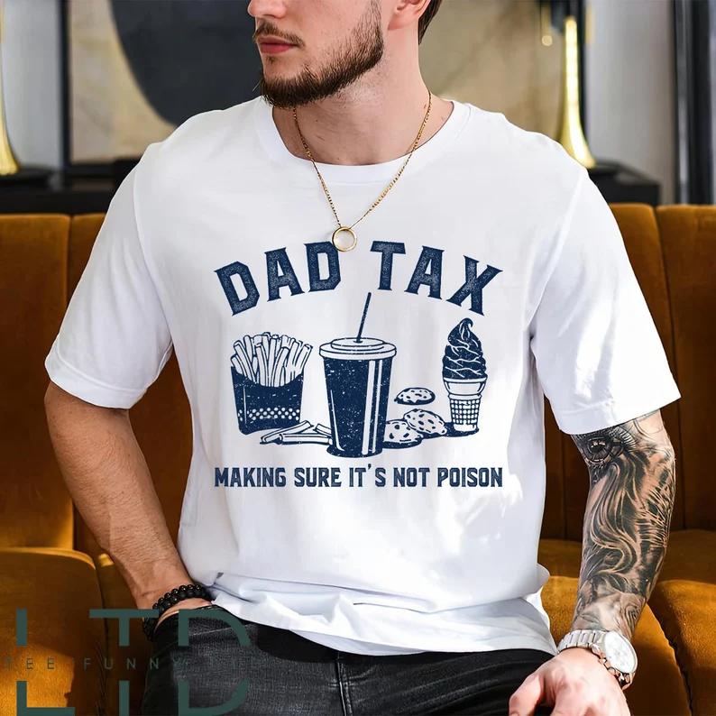 Dad Tax, Dad Tax Noun Shirt,Husband Gift,Funny Dad Shirt,Sarcastic Dad Shirt,Dad Definition Shirt, Gift from Daughter to Dad, Father Gift, Dad Gift