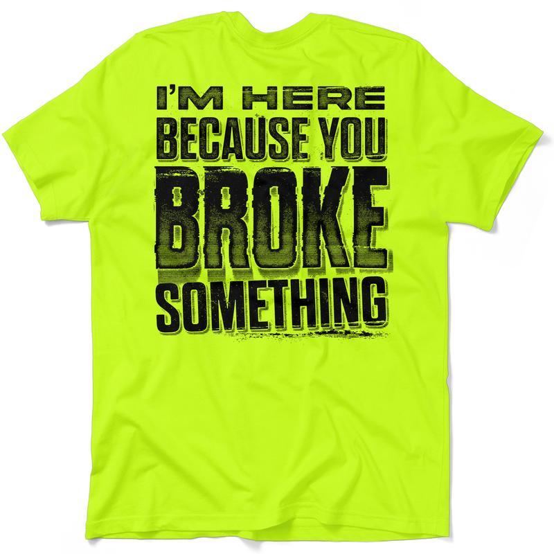 Broke Something - Hi Visibility Safety Yellow Work T-Shirt Jersey Menswear