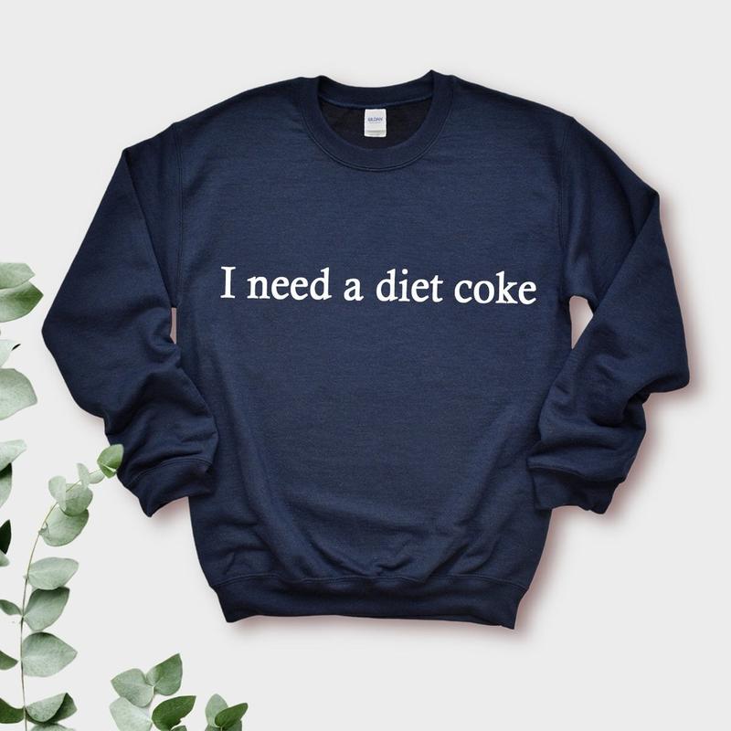 I Need A Diet Coke Sweatshirt, Diet Coke Bottles, Gift for Diet Coke Lover, Soda Gift Crewneck, Funny Gift Sweatshirt Soda Lover, Funny Coke