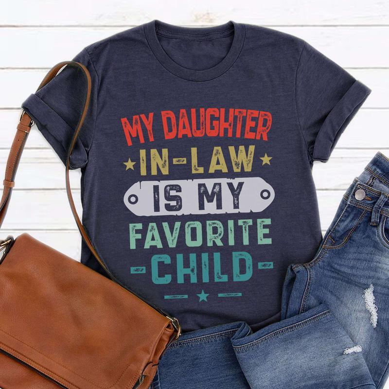 My Daughter In Law Is My Favorite Child T-Shirt Mens, Father In Law Shirt, Father's Day Gift Shirt For Father In Law From Daughter In Law, Gift For Her, Mother's Day, Birthday, Easter, Thanksgiving, Christmas Day Gift