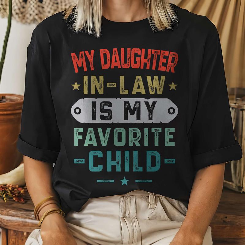 My Daughter In Law Is My Favorite Child T-Shirt Mens, Father In Law Shirt, Father's Day Gift Shirt For Father In Law From Daughter In Law, Gift For Her, Mother's Day, Birthday, Easter, Thanksgiving, Christmas Day Gift