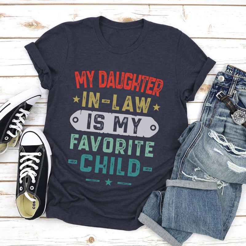 My Daughter In Law Is My Favorite Child T-Shirt Mens, Father In Law Shirt, Father's Day Gift Shirt For Father In Law From Daughter In Law, Gift For Her, Mother's Day, Birthday, Easter, Thanksgiving, Christmas Day Gift