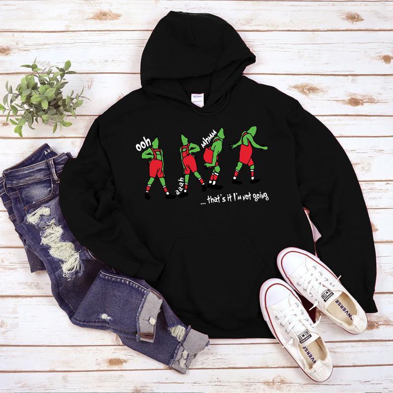 That's It I'm Not Going Sweatshirt, Christmas Grinc Sweatshirt, Christmas Movie Shirt, Funny Grinc Christmas Shirt, Christmas Hoodie and Sweater