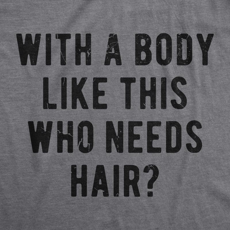 Mens With A Body Like This Who Needs Hair Tshirt Funny Balding Dad Bod Tee Mens Funny T Shirts Cool Slimming Tees with Plus Sizes Dad Joke T Shirt for Men Funny Fitness T Shirt Novelty Tees for Men Dark Grey