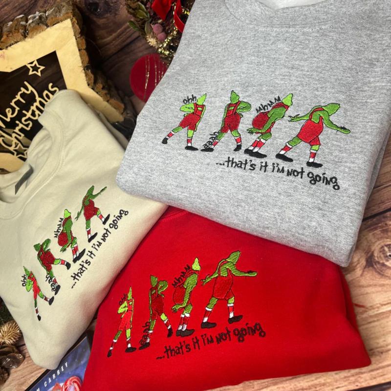 That's I'm not going Sweatshirt - Funny Grinch Crewneck sweatshirt - Christmas Sweatshirt -Winter Sweatshirt