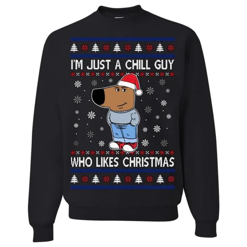 I'm Just a Chill Guy Who Likes Christmas | Ugly Christmas Sweater | Funny Christmas Sweater | Holiday Crewneck Sweater