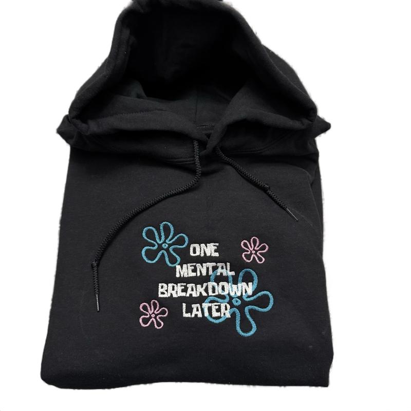 One Mental Breakdown Embroidered Hoodie Tops