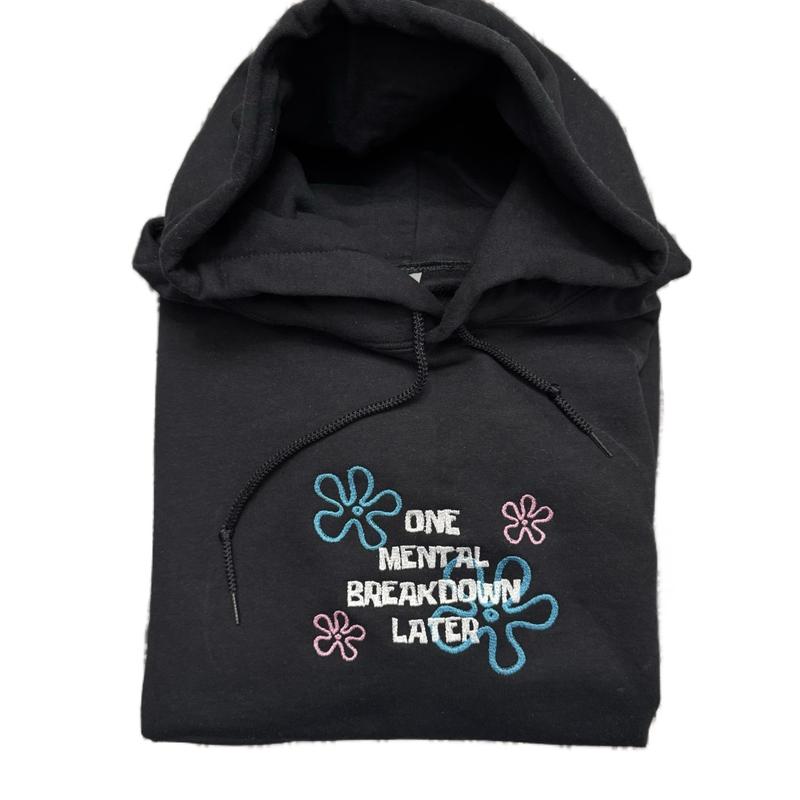 One Mental Breakdown Embroidered Hoodie Tops