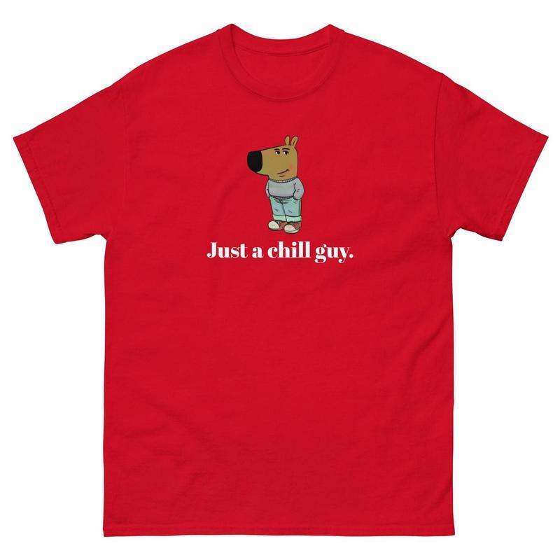 Just a Chill Guy Unisex Tee, Chill Guy Shirt, Funny Tshirt, Chill Guy Meme, Classic Tee Womenswear and Menswear Comfort