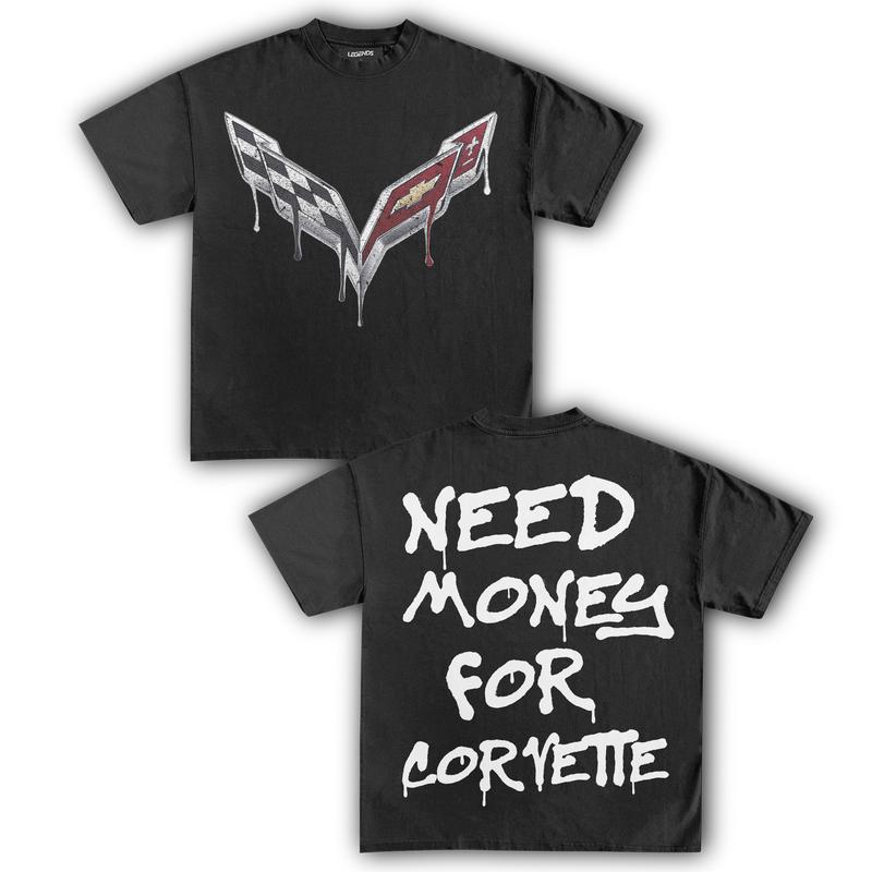 NEED MONEY FOR CORVETTE TEE, Super cool T-shirt, Funny shirt, Over size, Comfortable T-shirt, Many colors, For Men and Women